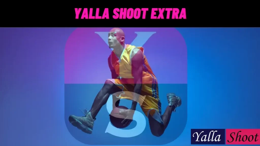 Yalla Shoot Extra Live Broadcast