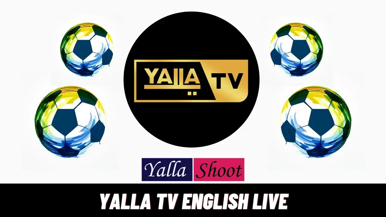 Yalla TV English Live broadcast of Matches Without Interruption