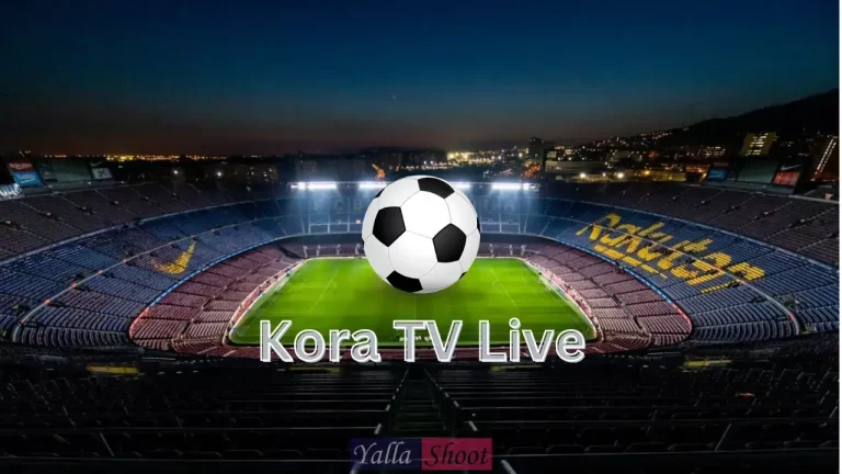 Kora TV Live | Watch Today’s Live Matches with Koora TV